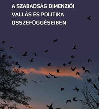 A szabadság dimenziói vallás és politika összefüggésében