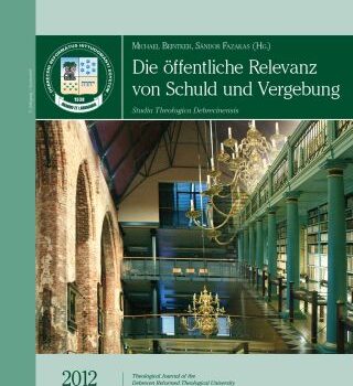 Die öffentliche Relevanz von Schuld und Vergebung in der Perspektive der reformierten Theologie