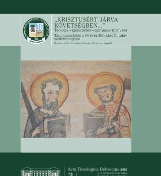 „Krisztusért járva követségben…” Teológia – igehirdetés – egyházkormányzás. Tanulmánykötet a 60 éves Bölcskei Gusztáv születésnapjára